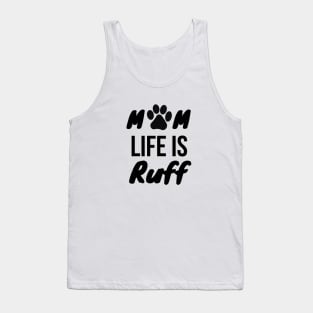 Mom Life Is Ruff Tank Top